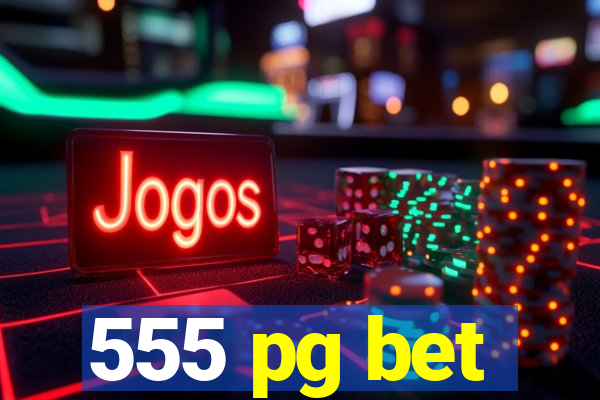 555 pg bet
